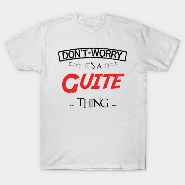 Don't Worry, It's A Guite Thing, Name , Birthday, given name T-Shirt by tribunaltrial